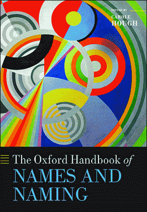 Hough, Carole, ed. ''The Oxford Handbook of Names and Naming''. Oxford: OUP, 2016.