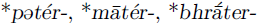 pater, mater, bhrater in PIE